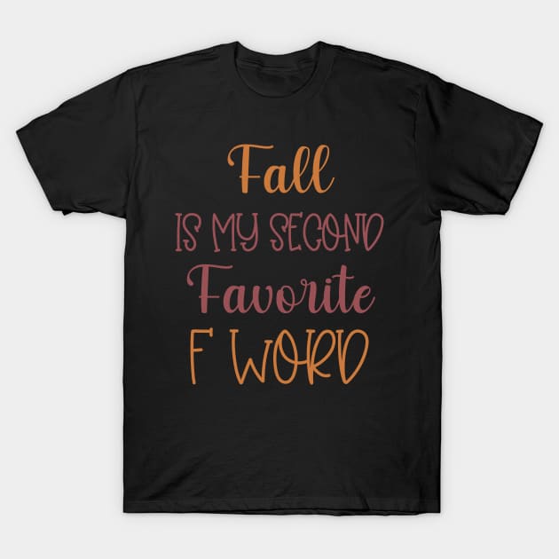 Fall is my second Favorite F Word - Funny Fall Autumn Halloween Quote T-Shirt by WassilArt